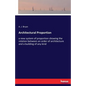 Architectural Proportion: a new system of proportion showing the relation between an order of architecture and a building of any kind - Paperback