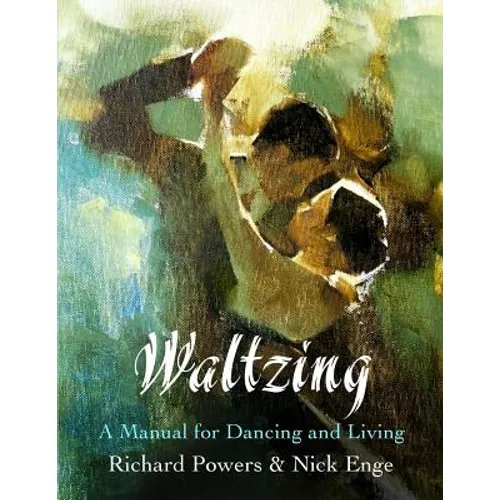 Waltzing: A Manual for Dancing and Living - Paperback