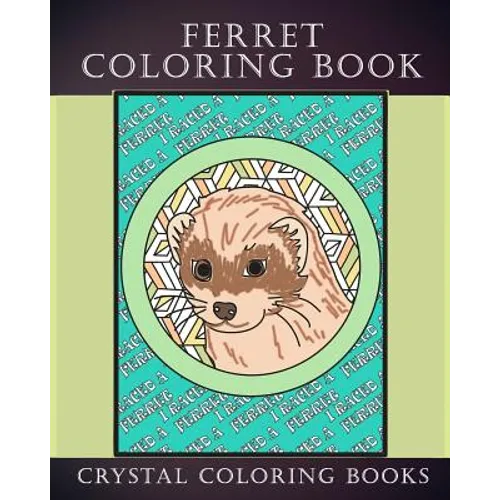 Ferret Coloring Book: 30 Hand Drawn Ferret Drawings. If You Love Ferrets Or Know Someone That Does Then this Is The Perfect Coloring Book Or Gift. - Paperback