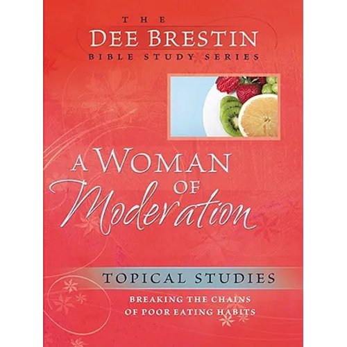 A Woman of Moderation: Breaking the Chains of Poor Eating Habits - Paperback