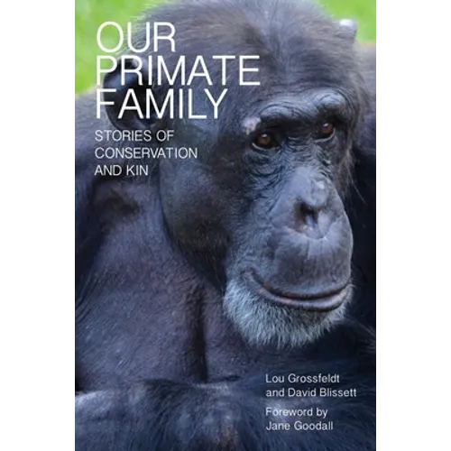 Our Primate Family: Stories of Conservation and Kin - Paperback