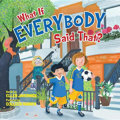 What If Everybody Said That? - Hardcover
