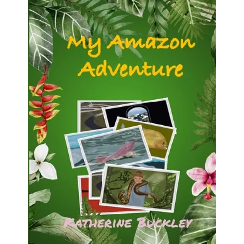 My Amazon Adventure: Take a trip to the Amazon rainforest. Nonfiction for kids 6-10 years old. - Paperback