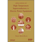 Applications of High Temperature Superconductors to Electric Power Equipment - Hardcover