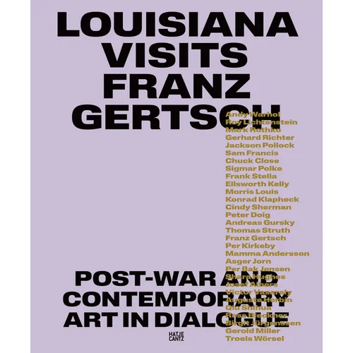 Louisiana Visits Franz Gertsch: Postwar and Contemporary Art in Dialogue - Hardcover