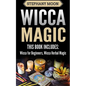 Wicca Magic: 2 Manuscripts - Wicca For Beginners, Wicca Herbal Magic - Paperback