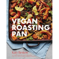 Vegan Roasting Pan: Let Your Oven Do the Hard Work for You, with 70 Simple One-Pan Recipes - Hardcover