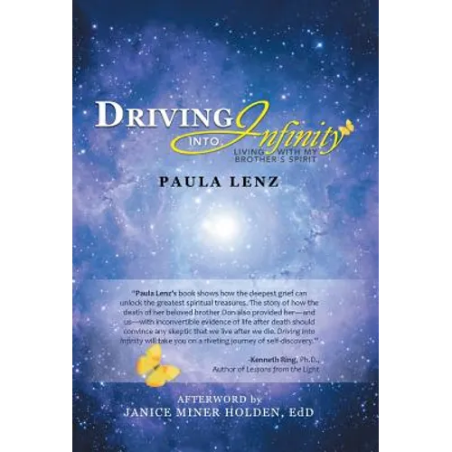 Driving into Infinity: Living with My Brother's Spirit - Hardcover
