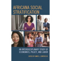 Africana Social Stratification: An Interdisciplinary Study of Economics, Policy, and Labor - Paperback