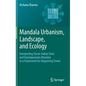 Mandala Urbanism, Landscape, and Ecology: Interpreting Classic Indian Texts and Vaastupurusha Mandala as a Framework for Organizing Towns - Hardcover