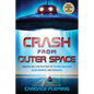 Crash from Outer Space: Unraveling the Mystery of Flying Saucers, Alien Beings, and Roswell - Hardcover