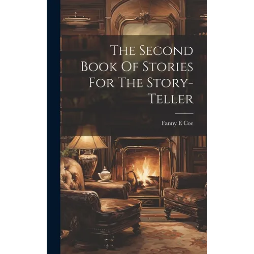 The Second Book Of Stories For The Story-teller - Hardcover