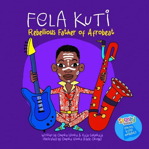 Fela Kuti: Rebellious Father of Afrobeat - Paperback