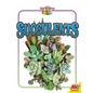 Succulents - Library Binding
