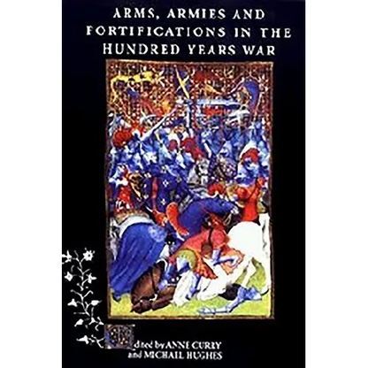 Arms, Armies and Fortifications in the Hundred Years War - Paperback