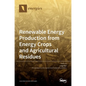 Renewable Energy Production from Energy Crops and Agricultural Residues - Hardcover