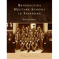 Benedictine Military School in Savannah - Hardcover