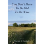 You Don't Have To Be Old To Be Wise - Paperback