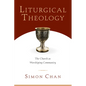 Liturgical Theology: The Church as Worshiping Community - Paperback