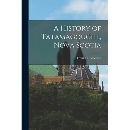 A History of Tatamagouche, Nova Scotia - Paperback