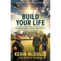 Build Your Life: A Marine, businessman, and state leader's blueprint for purpose, power, and prosperity. - Paperback