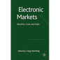 Electronic Markets: Benefits, Costs and Risks - Hardcover
