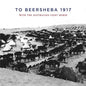 To Beersheba 1917: With the Australian Light Horse - Paperback