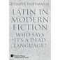Latin in Modern Fiction: Who Says It's a Dead Language? - Hardcover