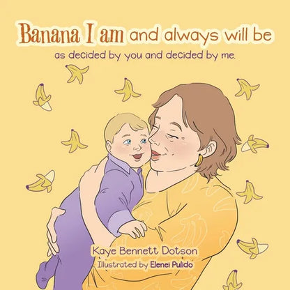 Banana I am and always will be: as decided by you and decided by me. - Paperback
