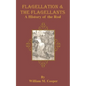 Flagellation & the Flagellants: A History of the Rod - Paperback