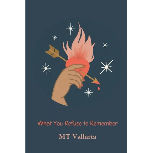 What You Refuse to Remember - Paperback