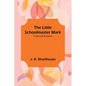 The Little Schoolmaster Mark: A Spiritual Romance - Paperback