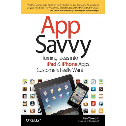 App Savvy: Turning Ideas Into iPad and iPhone Apps Customers Really Want - Paperback