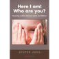 Here I Am! Who Are You?: Resolving Conflicts Between Adults and Children - Paperback