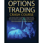 Options Trading Crash Course: The Complete Guide step by step to Generate a Passive Income from The Financial Market - Paperback