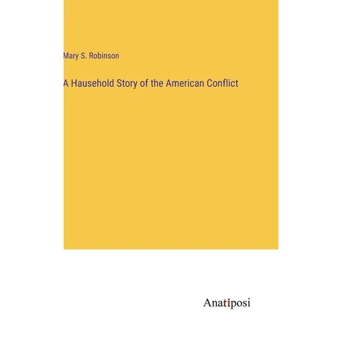 A Hausehold Story of the American Conflict - Hardcover