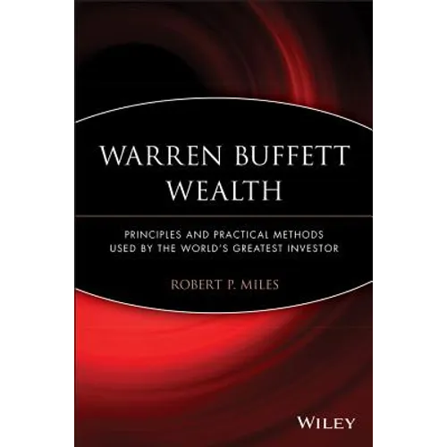 Warren Buffett Wealth: Principles and Practical Methods Used by the World's Greatest Investor - Paperback