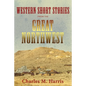 Western Short Stories from the Great Northwest - Paperback