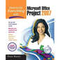 How to Do Everything with Microsoft Office Project 2007 - Paperback