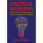 Conceptual Management: How to Convert Life Experiences to Effective Management Techniques - Paperback