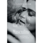 Unwinding the Divine Masculine: Discovering the Secrets to Divine Union and Sacred Love - Paperback