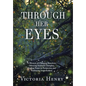 Through Her Eyes: A Memoir of Changing Emotions, Silencing Irrational Thoughts, Finding Power in Perspective, and Embracing Imperfections - Hardcover