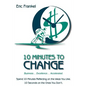10 Minutes to Change: Business... Excellence... Accelerated. Spend 10 Minutes Reflecting on the Ideas You Like. 10 Seconds on the Ones You Don't. - Paperback