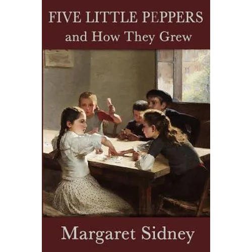 Five Little Peppers and How They Grew - Paperback