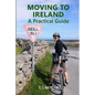 Moving to Ireland: A Practical Guide - Paperback