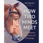 How Two Minds Meet: The Mental Dynamics of Dressage - Paperback
