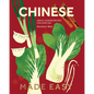 Chinese Made Easy: Simple, Modern Recipes for Every Day - Hardcover