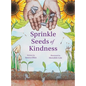 Sprinkle Seeds of Kindness - Hardcover