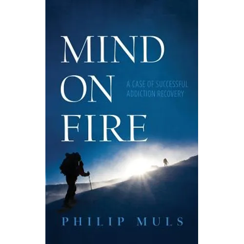 Mind on Fire: A Case of Successful Addiction Recovery - Paperback