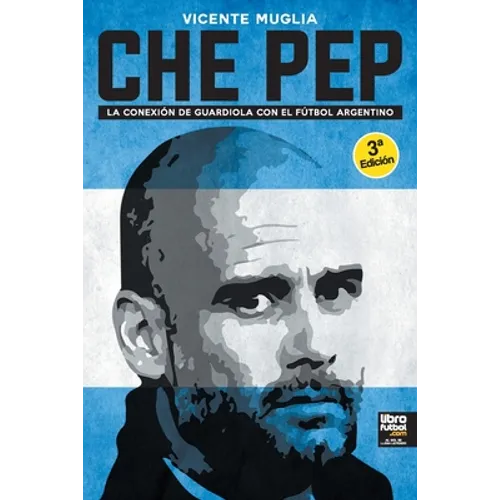 Che Pep: La conexión de Guardiola con el fútbol argentino - Paperback